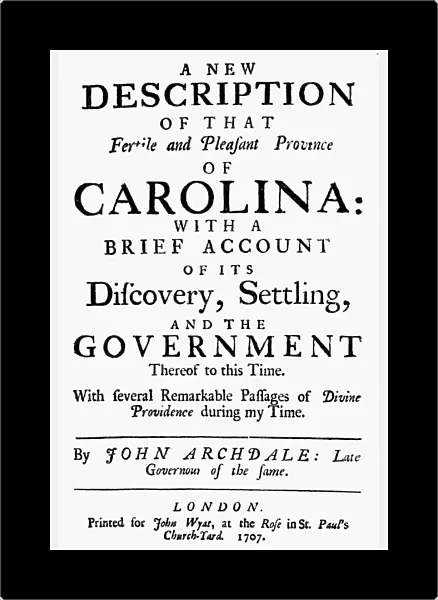 CAROLINA: HISTORY, 1707. A New Description of that Fertile and Pleasant Province of Carolina