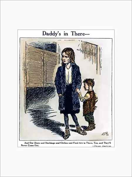 Daddys In There... American cartoon from a broadside published by the Anti-Saloon League, c1917, highlighting children as the ultimate victims of alcohol abuse