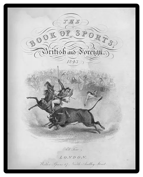 El Toro. A mounted torero spears the bull during a Spanish bullfight, 1843