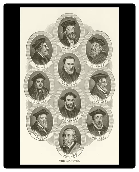 The Martyrs, Wycliffe, Huss, Jerome, Tyndale, Cranmer, Latimer, Bradford, Ridley, Hooper, Rogers (engraving)