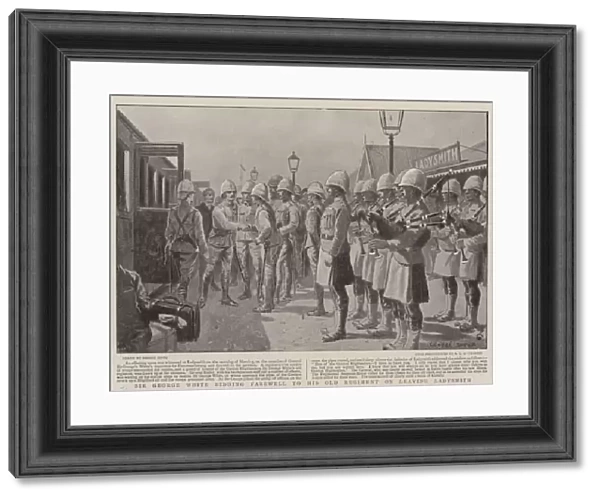 Sir George White bidding Farewell to his Old Regiment on leaving Ladysmith (litho)