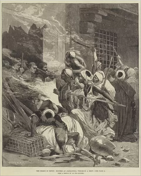 The Crisis in Egypt, Rioters at Alexandria wrecking a Shop (engraving)