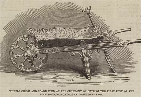 Wheelbarrow and Spade used at the Ceremony of cutting the First Turf of the Stratford-on-Avon Railway (engraving)