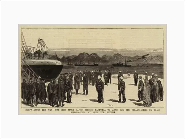 Egypt after the War, the Honourable Mark Napier bidding Farewell to Arabi and his Fellow-Exiles on their Embarkation at Suez for Ceylon (engraving)