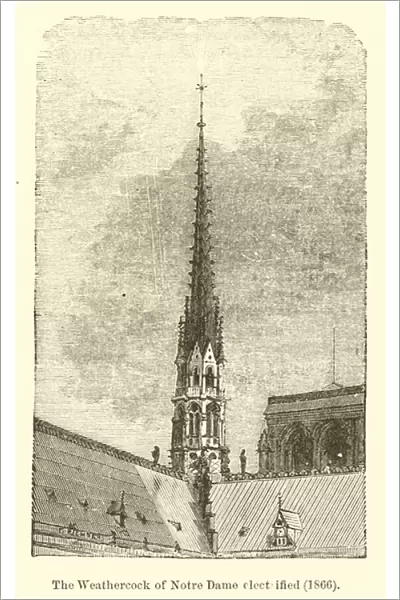 The Weathercock of Notre Dame electrified, 1866 (engraving)