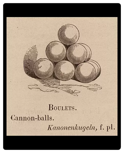Le Vocabulaire Illustre: Boulets; Cannon-balls; Kanonenkugeln (engraving)