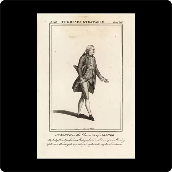 Mr William Smith in the character of Archer in George Farquhars The Beaux Stratagem, Covent Garden Theatre, 1756