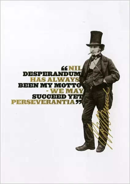 Brunel - Nil Desperandum has always been my motto - we may succeed yet. Perseverantia