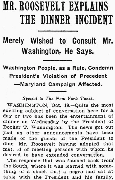 (1858-1919). 26th President of the United States. Article from the New York Times on the fallout from Roosevelts White House dinner with Booker T. Washington in 1901, the first time an African American had dined with a U. S. President
