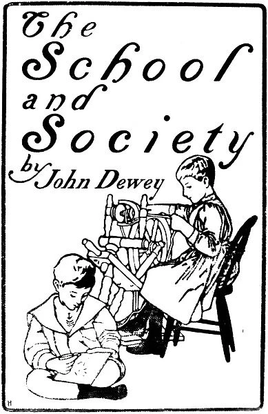 DEWEY: SCHOOL AND SOCIETY. Title page of the first edition of John Deweys The School