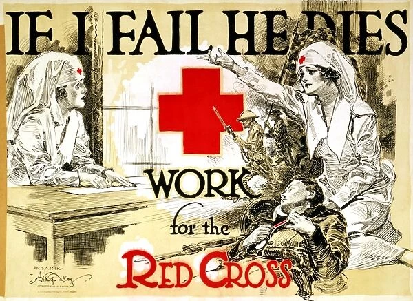 RED CROSS POSTER, c1918. If I Fail He Dies. American Red Cross recruiting poster during World War I. Lithograph by Arthur McCoy, c1918