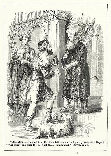 'And Jesus saith unto him, See thou tell no man;but go thy way, show thyself to the priest, and offer the gift that Moses commanded'(engraving)