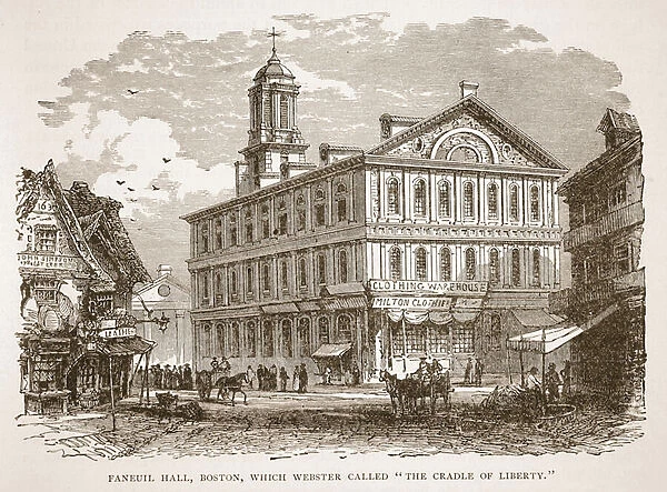 Faneuil Hall, Boston, which Webster called The Cradle of Liberty
