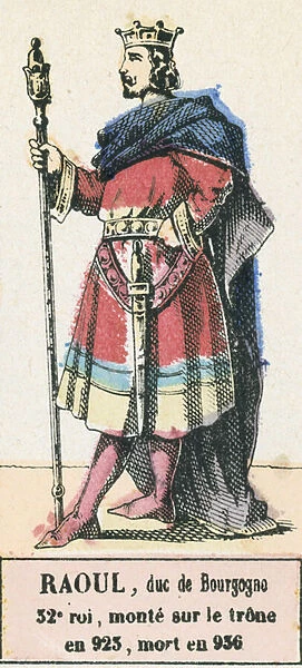 Raoul, duc de Bourgogne, 32e roi, monte sur le trone en 923, mort en 936 (coloured engraving)