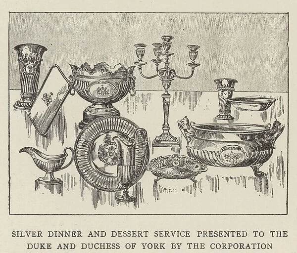 Silver Dinner and Dessert Service presented to the Duke and Duchess of York by the Corporation (engraving)