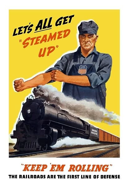World War II poster of an engineer rolling up his sleeves and a locomotive in motion