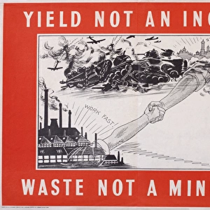 WW2 poster, Yield Not An Inch! Waste Not A Minute