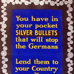 WWI Poster, Silver Bullets that will stop the Germans