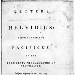 Letters of Helvidius: Written in Reply to Pacificus. Public letters between James Madison (Helvidius) and Alexander Hamilton (Pacificus) on the constitutionality of President George Washingtons Proclamation of Neutrality. Published at Philadelphia, 1793