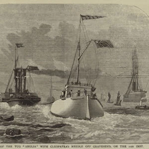 Arrival of the Tug "Anglia"with Cleopatras Needle off Gravesend, on the 21st inst (engraving)