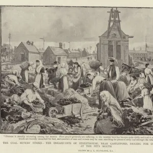 The Coal Miners Strike, the Inhabitants of Streethouse, near Castleford, digging for Coal among the Refuse at the Pits Mouth (litho)