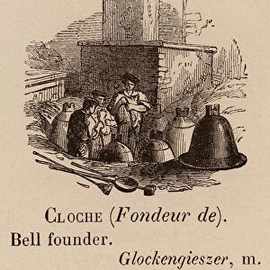 Le Vocabulaire Illustre: Cloche (Fondeur de); Bell founder; Glockengieszer (engraving)