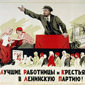 Si vous etes un membre du parti communiste sovietique ! Portrait de Lenine (Vladimir Illich Oulianov, 1870-1924) qui appelle, depuis son estrade, les ouvrieres a prendre la carte du parti communiste