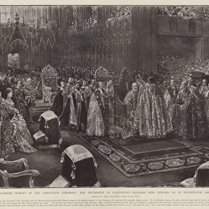 The Supreme Moment of the Coronation Ceremony, the Archbishop of Canterbury crowning King Edward VII in Westminster Abbey, 9 August 1902 (litho)