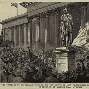 The Unveiling by Sir Richard Cross of the New Statue of Lord Beaconsfield, erected by Public Subscription in Front of St Georges Hall, Liverpool (engraving)