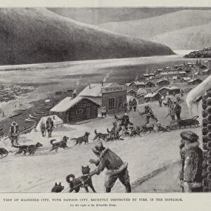 View of Klondike City, with Dawson City, recently destroyed by Fire, in the Distance (litho)
