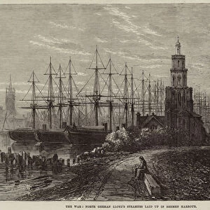 The War, North German Lloyds Steamers laid up in Bremen Harbour (engraving)