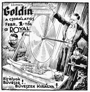 Prints of MAGIC BROADSIDE, c1925. Broadside, c1925, announcing a performance in Hungary in which Horace Goldin saws a girl in two in full view with a giant buzz saw Hungary Prints: Print of a 1925 Hungarian Magic Show Broadside