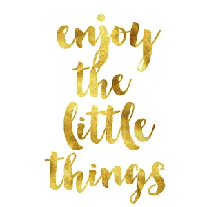 Enjoy the little things gold foil message Enjoy the little things gold foil message